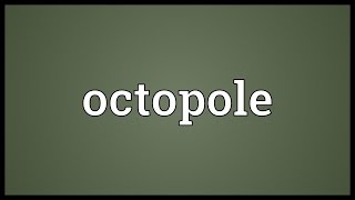 Octopole Meaning [upl. by Benjamen]