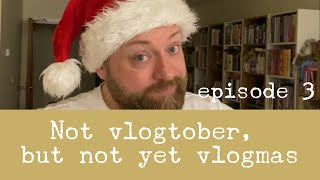 Not vlogtober but not yet vlogmas episode 3 [upl. by Pearce]