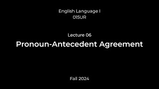 015UR  Fall 2024  Lecture 06  PronounAntecedent Agreement [upl. by Hobbie425]