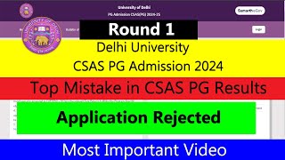 DU CSAS PG 2024 Round 1  Top Mistake In CSAS PG Results  Application Rejected Reasons Explained [upl. by Eislek]