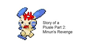 Story of a Plusle Part 2 Minuns Revenge [upl. by Bogey]