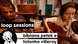 Bibiana e Totonho Villeroy  Tudo que Eu gosto em Ti  Loop Sessions [upl. by Nugent]