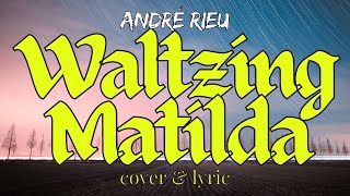 André Rieu  Waltzing Matilda  Cover amp Lyric [upl. by Athallia]