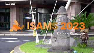 ISAMS 2023 Jeju [upl. by Rehpatsirhc]