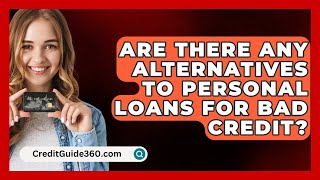 Are There Any Alternatives to Personal Loans for Bad Credit  CreditGuide360com [upl. by Behlau]