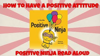 How to have a Positive Attitude Positive Ninja Read Aloud Story [upl. by Cloutman755]