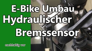 Wie HYDRAULISCHEN BREMSSENSOR montieren  So gehts  vom Fahrrad zum Pedelec  Teil 7 [upl. by Elleivap]