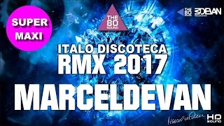 MarcelDeVan  DISCOTECA RMX 2017  ITALO DANCE ART  SUPER MAXI [upl. by Nodarb825]