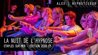 Hypnose  Etaples  La nuit de lHypnose 2018 3  Spectacle dhypnose Alex Hypnotiseur [upl. by Ttezzil]