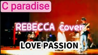 REBECCA 『LOVE PASSION』レベッカコピーバンド C paradise [upl. by Arnst415]