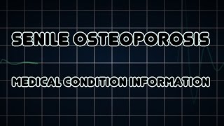 Senile osteoporosis Medical Condition [upl. by Eleira590]