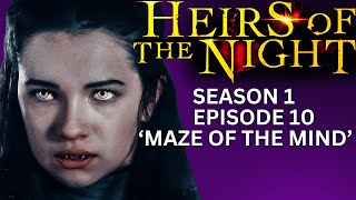 HEIRS OF THE NIGHT Season 1 Episode 10 Maze Of The Mind [upl. by Bez]