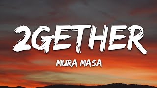 Mura Masa  2gether Lyrics [upl. by Lina]