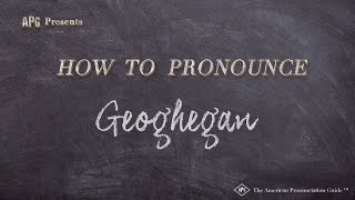 How to Pronounce Geoghegan Real Life Examples [upl. by Bushore587]