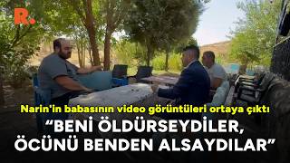 Narinin babası Arif Güranın video görüntüleri ortaya çıktı Beni öldürseydiler [upl. by Ilsa]