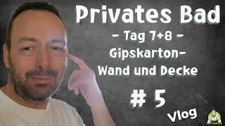 Privates Badezimmer  Tag 78 Gipskarton kleben und GKDecke  Teil 5 [upl. by Iuqcaj]