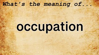 Occupation Meaning  Definition of Occupation [upl. by Dub]