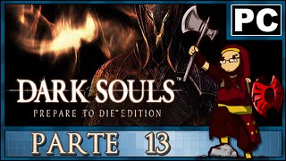 PC l DarkSouls l LetsPlay l  13 l ¡El Castillo del Hamor [upl. by Calvin]