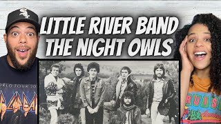 AMAZING FIRST TIME HEARING Little River Band  The Night Owls REACTION [upl. by Haram]