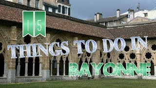 Top 15 Things To Do In Bayonne France [upl. by Oninotna]