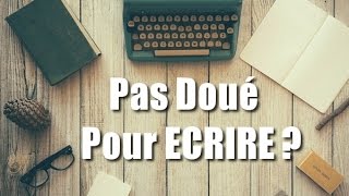 Comment Ecrire Un Livre Quand On NEst Pas Doué Pour Ecrire [upl. by Anay]