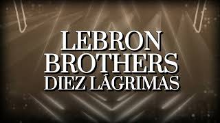 Lebrón Brothers – Diez Lágrimas Letra Oficial [upl. by Nosrettap]