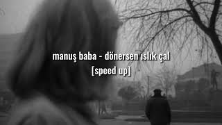 Manuş baba  dönersen ıslık çal speed up [upl. by Isayg192]