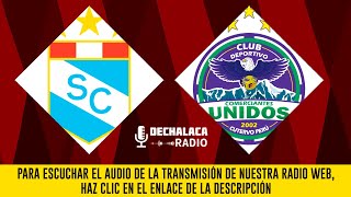 EN VIVO Sporting Cristal  Comerciantes Unidos  Liga1 por DeChalaca Radio [upl. by Vocaay848]