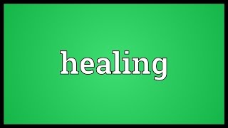 Healing Meaning [upl. by New462]