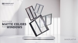 OKNOPLAST Matte Window Colors [upl. by Mckenzie]