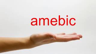 How to Pronounce amebic  American English [upl. by Neleh574]