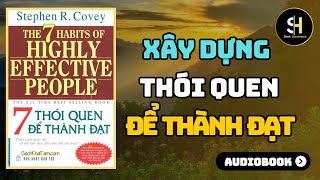 7 THÓI QUEN ĐỂ THÀNH ĐẠT  Xây Dựng Thói Quen Đạt Được Mọi Điều Mong Muốn Tóm Tắt Sách [upl. by Kaufmann940]