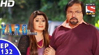 YARO Ka Tashan  यारों का टशन  Episode 132  25th January 2017 [upl. by Card]