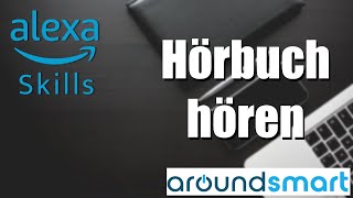 Alexa Skills  Hörbuch hören  Alexa Tutorials [upl. by Isabeau931]