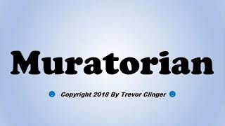 How To Pronounce Muratorian [upl. by Adnale]