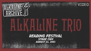 Alkaline Trio  Reading Festival Stage Cam 2003  The Alkaline Archive [upl. by Uhej]