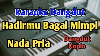 HADIRMU BAGAI MIMPI  KARAOKE  NADA PRIA COWOK  Dangdut Koplo  Audio HQ  Live Keyboard [upl. by Asinet728]