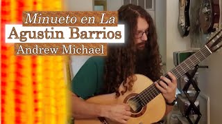 quotMinueto en Laquot by Agustin Barrios  Performed by Andrew Michael [upl. by Nuyh]