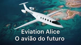 Eviation Alice Ep01 os aviões do futuro [upl. by Dadelos822]