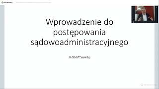 dr hab Robert Suwaj  Wprowadzenie do postępowania sądowoadministracyjnego cz1 [upl. by Aiciles494]