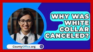 Why Was White Collar Canceled  CountyOfficeorg [upl. by Naired848]