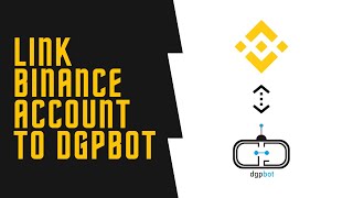 How to connect Binance account with Dgpbot [upl. by Eciuqram510]