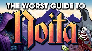 The Worst Guide To Noita [upl. by Yahska]