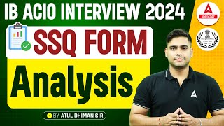 IB ACIO INTERVIEW 2024  SSQ Form Analysis  By Atul Dhiman Sir [upl. by Auqinaj]