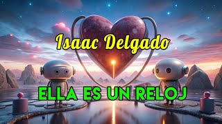 ⏳ Isaac Delgado trae quotElla Es Un Relojquot [upl. by Nirrat]