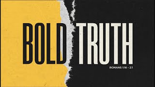 Bold Truth  Week Six  Romans 5111 [upl. by Nedrah]