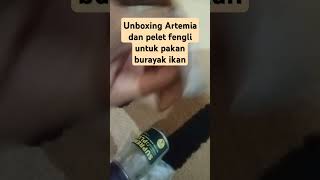 UNBOXING ARTEMIA DAN PELET FENGLI UNTUK MAKANAN BURAYAK IKAN [upl. by Sible]