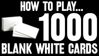 How to Play 1000 Blank White Cards [upl. by Nynnahs]