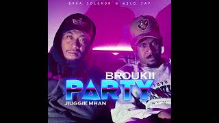 BROUKIIPARTY FT JIUGGIE MAHN  Baka Solomon amp Wild Jay [upl. by Assedo]