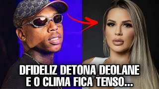 DFIDELIZ detona a DEOLANE e o CLIMA fica TENSO [upl. by Niddala]